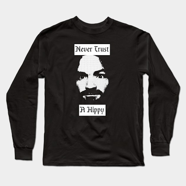 Never Trust A Hippy Long Sleeve T-Shirt by ohyeahh